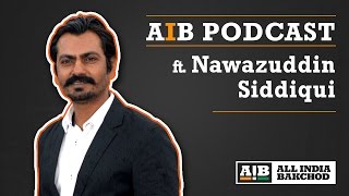 AIB Podcast feat Nawazuddin Siddiqui [upl. by Namialus437]