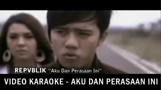 Repvblik  Aku Dan Perasaan Ini Karaoke Official Audio [upl. by Neehsuan]