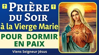 🙏❤ La prière du SOIR à MARIE  Prière du SOIR AVANT DE DORMIR  Prière de PROTECTION DIVINE [upl. by Vikky]