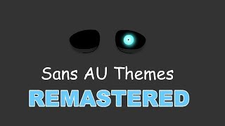 Sans AU Themes REMASTERED [upl. by Suirtemid]