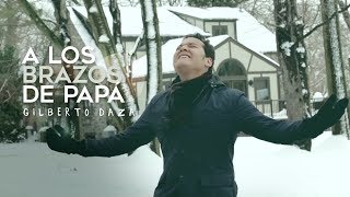 Gilberto Daza  A los brazos de Papá VideoClip Oficial [upl. by Hanzelin514]