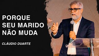 Cláudio Duarte  Porque seu marido não muda [upl. by Ortrude120]