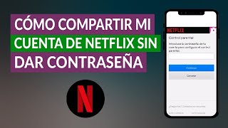 Cómo Compartir mi Cuenta de Netflix sin dar Contraseña Fácilmente [upl. by Nataniel724]