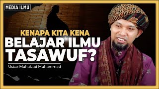 PENTINGNYA ILMU TASAWUF  Ustaz Muhaizad Muhammad [upl. by Sregor]