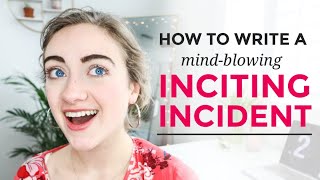 How to Write an INCITING INCIDENT [upl. by Nospmoht]