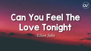 Elton John  Can You Feel The Love Tonight Lyrics [upl. by Kcirded]