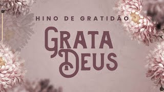 HINO DE GRATIDÃO  Grata Deus VÍDEOLETRA [upl. by Ammeg559]