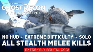 All CQC Stealth Melee Kills ☆ No HUD Extreme Difficulty ☆ GHOST RECON BREAKPOINT ☆ PC Ultra Settings [upl. by Lilia]