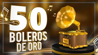 50 boleros de oro  Acércate más caminemos reloj cabaretera… [upl. by Bluefarb]