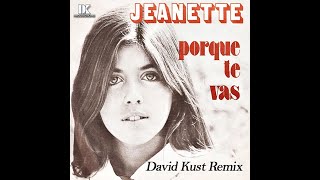 Jeanette  Porque Te Vas David Kust Remix [upl. by Urana]