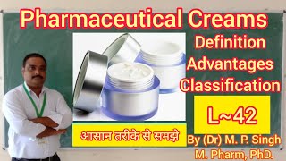 Pharmaceutical Creams  Semi Solid Dosage Form  Definition Advantages  Classification  L [upl. by Tnecnev]