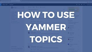 How to use Yammer Topics [upl. by Chris]