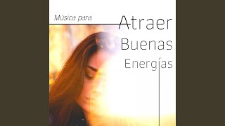 Música para Atraer Buenas Energías [upl. by Gasser]