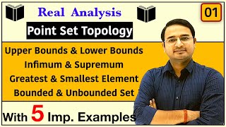 Upper Bounds Lower Bounds Supremum Infimum Bounded and Unbounded Set Real Analysis Topology1 [upl. by Pablo]