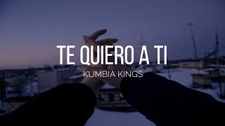 👑 Te quiero a ti  Kumbia Kings 👑 [upl. by Ahsennek]