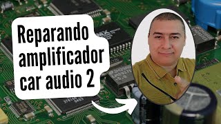 como reparar amplificadores car audio 2 [upl. by Aryam]