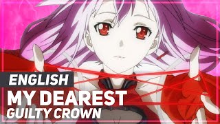 Guilty Crown  quotMy Dearestquot Opening  ENGLISH Ver  AmaLee [upl. by Yedarb]