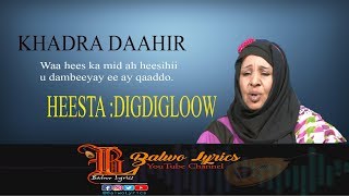 Hees Wadnaha DigdigloowKhadra DaahirBalwo Lyrics [upl. by Colwin849]