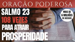 Salmo 23  108 vezes  para atrair a Prosperidade e a Fartura [upl. by Metah]