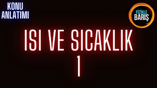 ISI VE SICAKLIK KONU ANLATIMI 1  ISI VE YAYILMA YOLLARI [upl. by Anire]