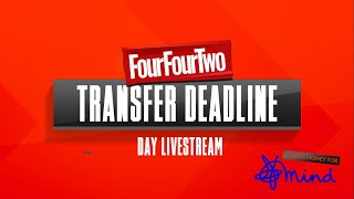 FourFourTwo Transfer Deadline Day Livestream [upl. by Theodore]