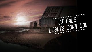 JJ Cale  Lights Down Low Official Lyric Video [upl. by Vasta]