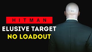 All HITMAN Elusive Target No Loadout Silent Assassin [upl. by Ysdnil846]