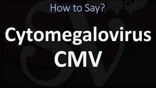 How to Pronounce Cytomegalovirus aka CMV CORRECTLY [upl. by Aikim877]