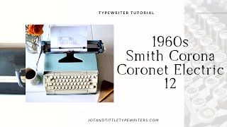 1960s Smith Corona Coronet Electric 12  Typewriter Tutorial [upl. by Rekyr]