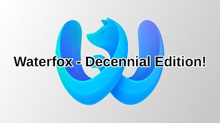 Waterfox Review  Decennial Edition [upl. by Nhojleahcim]