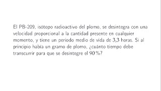 Ejercicio de Cálculo Ecuación diferencial de la desintegración radioactiva [upl. by Condon]