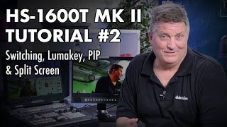 HS 1600T Mark II Tutorial 2  Switching Lumakey PIP and Split Screen [upl. by Nooj]