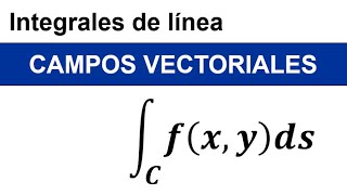 Cálculo Vectorial  Integrales del Línea 3 Campos Vectoriales [upl. by Hseyaj]