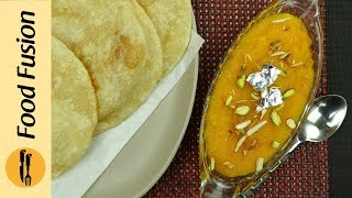 Halwa amp Puri Recipe Sooji ka Halwa amp Puri By Food Fusion [upl. by Aihsetal]