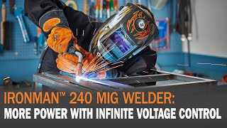 IronMan™ 240 MIG Welder More Power with Infinite Voltage Control [upl. by Oirretno]