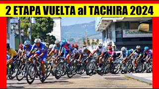 2 ETAPA VUELTA al TACHIRA 2024 COLOMBIA LIDERATO en ASCENSO [upl. by Venus]