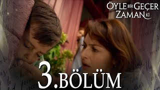 Öyle Bir Geçer Zaman Ki 3 Bölüm  Full Bölüm [upl. by Jayme]