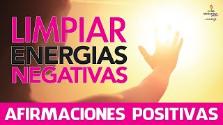 Limpiar ENERGIAS NEGATIVAS💫  Eliminar MALAS ENERGIAS con AFIRMACIONES POSITIVAS  Motivacion Online [upl. by Gal]