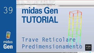 MidasGen Tutorial 39 ITA  Trave reticolare  Predimensionamento [upl. by Nomar]