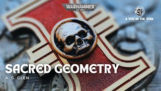 quotSACRED GEOMETRYquot  A WARHAMMER 40K STORY  ORDO HERETICUS [upl. by Izak]