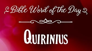 How To Pronounce Bible Names The Bible Word of the Day  Quirinius [upl. by Atiuqin]