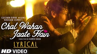 Chal Wahan Jaate Hain Full Song with LYRICS  Arijit Singh  Tiger Shroff Kriti Sanon  TSeries [upl. by Lipfert]