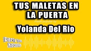 Yolanda Del Rio  Tus Maletas En La Puerta Versión Karaoke [upl. by Katsuyama]