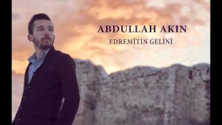 Abdullah AKIN  Edremitin Gelini [upl. by Gottfried]