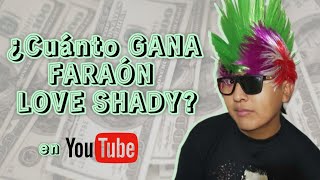 ¿Cuánto GANA FARAÓN LOVE SHADY 😱🤑 [upl. by Nore612]