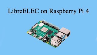 Install LibreELEC on Raspberry Pi 4 Kodi [upl. by Noed]