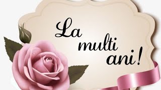 La multi ani🎂 Felicitare muzicala ♥️ [upl. by Barbuto]