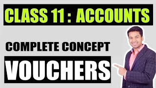 Class 11  ACCOUNTS  VOUCHERS  Complete Concept [upl. by Pattie]