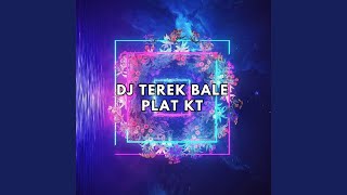 Terek Bale Plat KT Remix [upl. by Nay793]