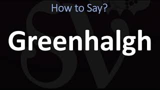 How to Pronounce Greenhalgh CORRECTLY [upl. by Sethrida659]